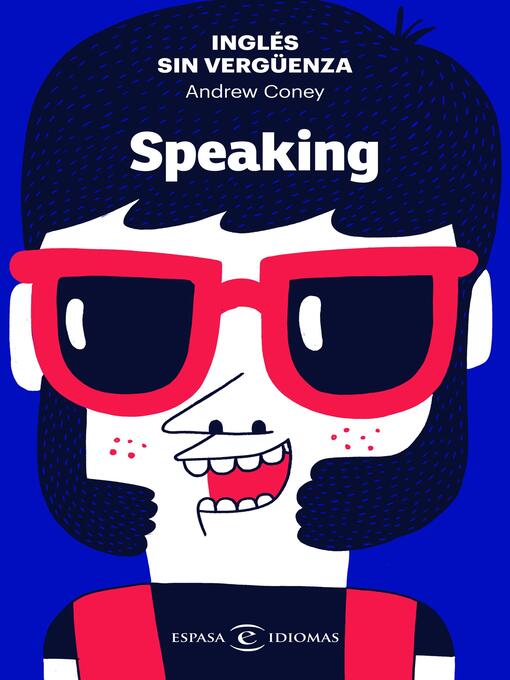 Title details for Inglés sin vergüenza: Speaking by Andrew Coney - Available